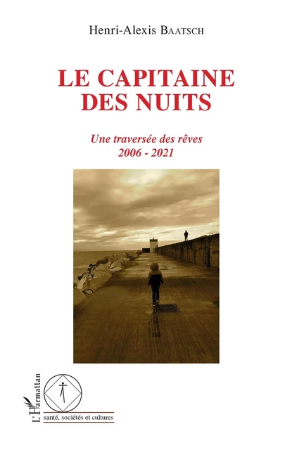 Le capitaine des nuits - Henri-Alexis Baatsch - Editions L'Harmattan