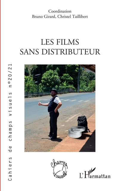 Les films sans distributeur - Bruno Girard, Christel Taillibert - Editions L'Harmattan