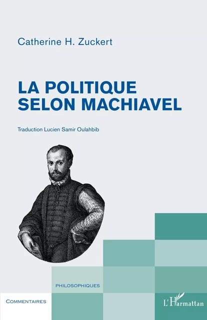 La politique selon Machiavel - Catherine H. Zuckert - Editions L'Harmattan