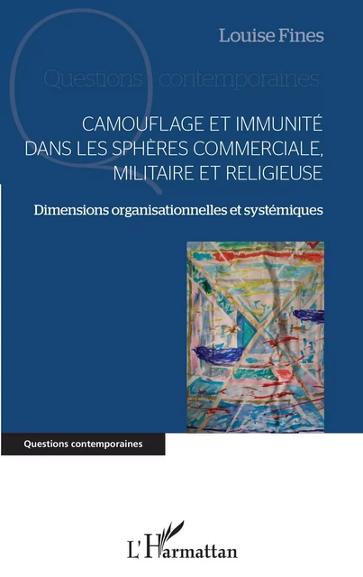 Camouflage et immunité dans les sphères commerciale, militaire et religieuse - Louise Fines - Editions L'Harmattan