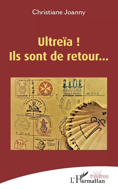 Ultreïa ! Ils sont de retour... - Christiane Joanny - Editions L'Harmattan