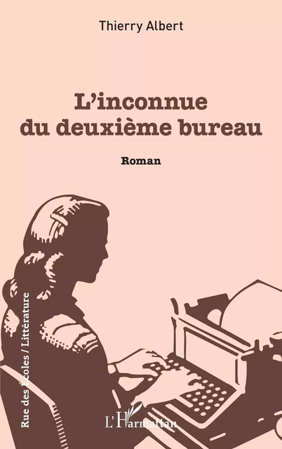 L'inconnue du deuxième bureau - Thierry ALBERT - Editions L'Harmattan