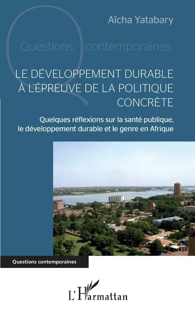 Le développement durable à l'épreuve de la politique concrète - Aïcha Yatabary - Editions L'Harmattan