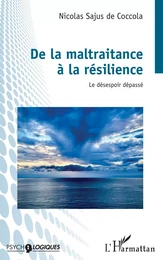 De la maltraitance à la résilience