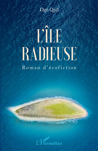 L'île radieuse - Dgé Quil - Editions L'Harmattan