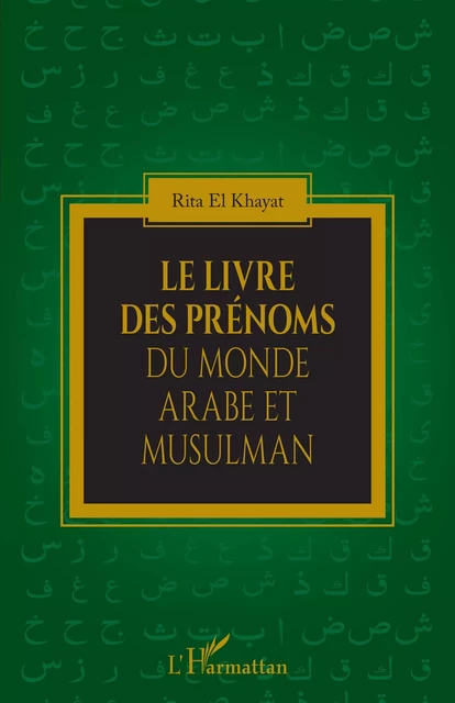 Le livre des prénoms du monde arabe et musulman - Rita El Khayat - Editions L'Harmattan