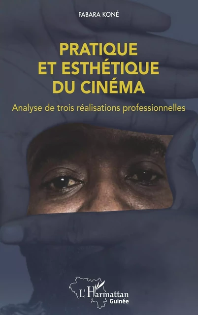 Pratique et esthétique du cinéma - Fabara Koné - Editions L'Harmattan