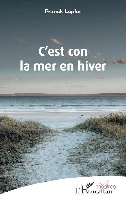 C'est con la mer en hiver - Franck Leplus - Editions L'Harmattan