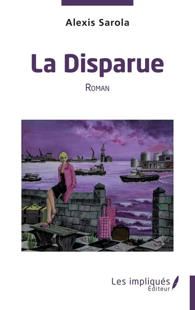 La Disparue - Alexis Sarola - Les Impliqués