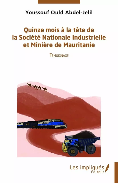 Quinze mois à la tête de la Société Nationale Industrielle et Minière de  Mauritanie - Youssouf Ould Abdel-Jelil - Les Impliqués