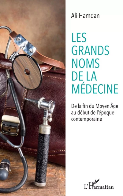 Les grands noms de la médecine - Ali Hamdan - Editions L'Harmattan