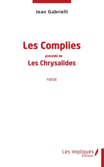 Les Complies précédé de Les Chrysalides - Jean Gabrielli - Les Impliqués