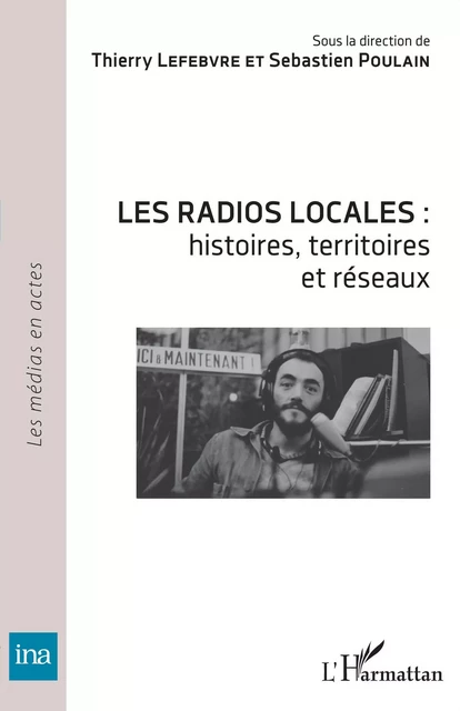 Les radios locales : - Thierry Lefebvre, Sebastien Poulain - Editions L'Harmattan