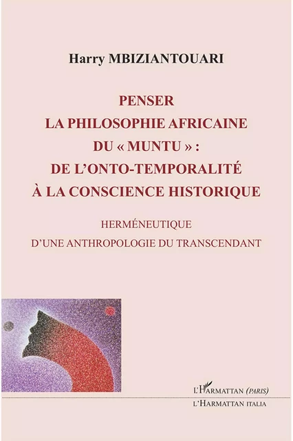 Penser la philosophie africaine du " muntu " - Harry Mbiziantouari - Harmattan Italia