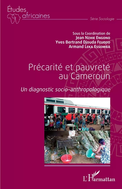 Précarité et pauvreté au Cameroun - Jean Nzhie Engono, Yves Bertrand Djouda Feudjo, Armand Leka Essomba - Editions L'Harmattan