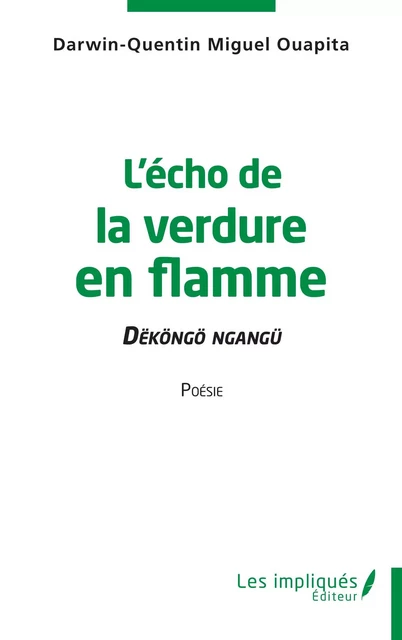 L'écho de la verdure en flamme - Darwin-Quentin Miguel Ouapita - Les Impliqués