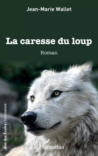 La caresse du loup - Jean-Marie Wallet - Editions L'Harmattan