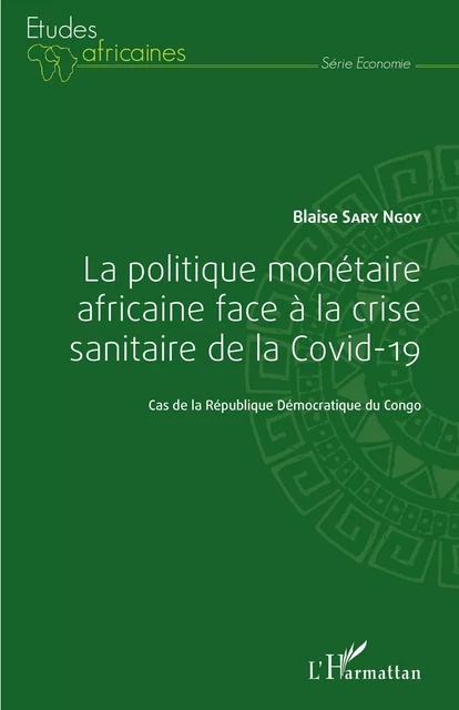 La politique monétaire africaine face à la crise sanitaire de la Covid-19 - Blaise Sary Ngoy - Editions L'Harmattan