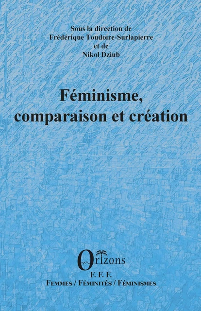 Féminisme, comparaison et création -  - Editions Orizons