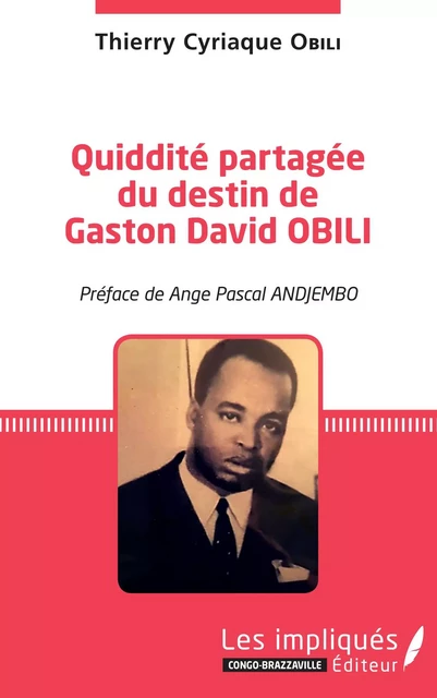 Quiddité partagée du destin de Gaston David OBILI - Thierry Cyriaque Obili - Les Impliqués