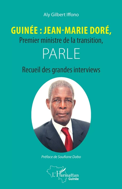 Guinée : Jean-Marie Doré, Premier ministre de la transition, parle - Aly Gilbert Iffono - Editions L'Harmattan