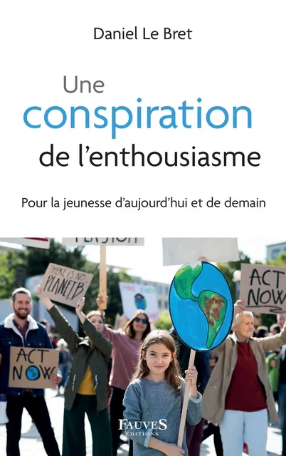 Une conspiration de l'enthousiasme - Daniel Le Bret - Fauves editions