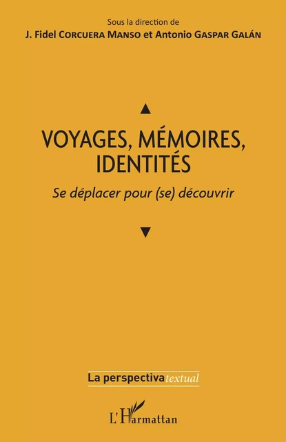 VOYAGES, MÉMOIRES, IDENTITÉS - J. Fidel Corcuera, Antonio Gaspar - Editions L'Harmattan