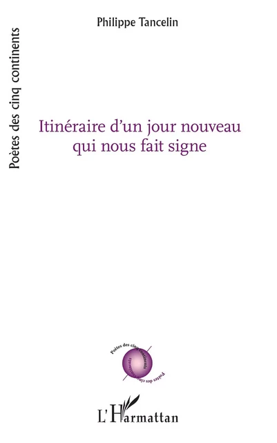 Itinéraire d'un jour nouveau qui nous fait signe - Philippe Tancelin - Editions L'Harmattan