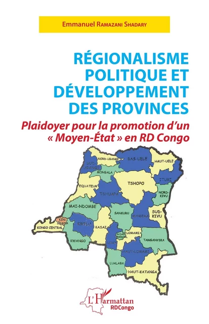 Régionalisme politique et développement des provinces - Emmanuel Ramazani Shadary Mu Landa - Editions L'Harmattan