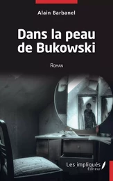 Dans la peau de Bukowski