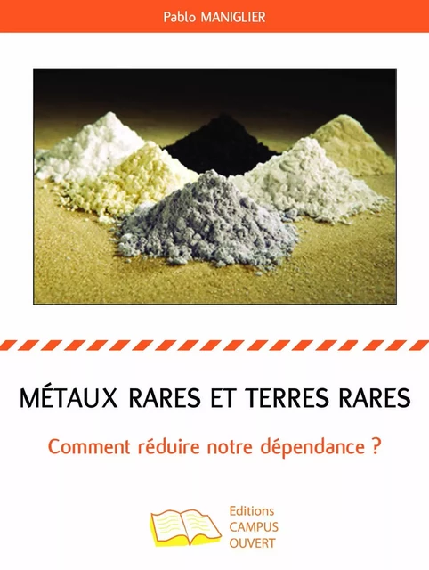 Métaux rares et terres rares - Pablo Maniglier - Editions Campus Ouvert