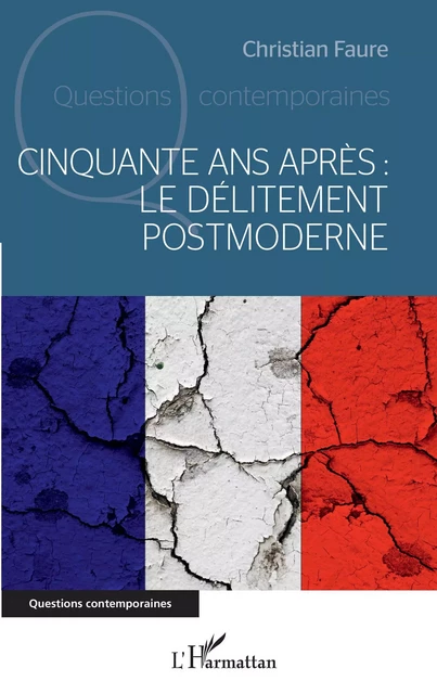 Cinquante ans après : le délitement postmoderne - Christian Fauré - Editions L'Harmattan