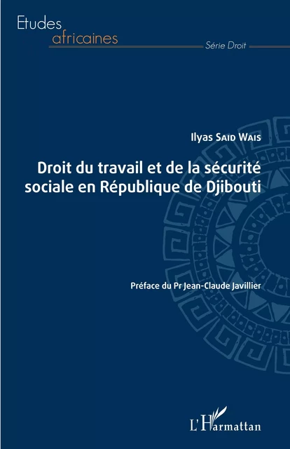 Droit du travail et de la sécurité sociale en République de Djibouti - Ilyas Said Wais - Editions L'Harmattan