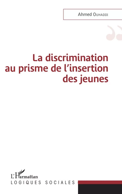 La discrimination au prisme de l'insertion des jeunes - Ahmed Ouhaddi - Editions L'Harmattan