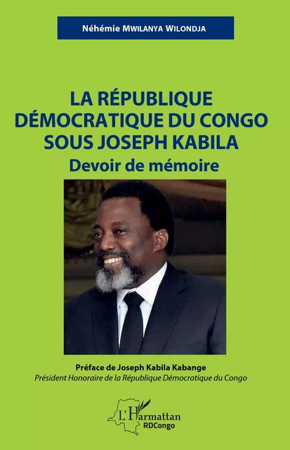 La République démocratique du Congo sous Joseph Kabila -  Mwilanya wilondja nehemie - Editions L'Harmattan