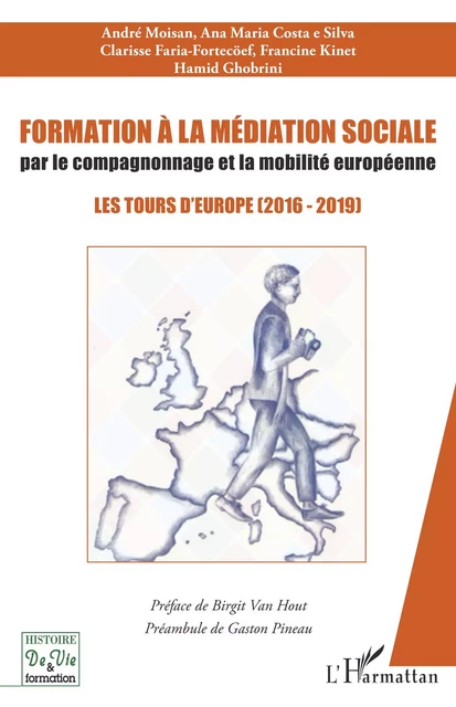 Formation à la médiation sociale par le compagnonnage et la mobilité européeenne - André Moisan, Ana Maria Costa e Silva, Clarisse Faria Fortecoef, Francine Kinet, Hamid Ghobrini - Editions L'Harmattan