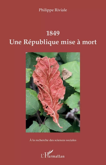 1849 Une République mise à mort - Philippe Riviale - Editions L'Harmattan