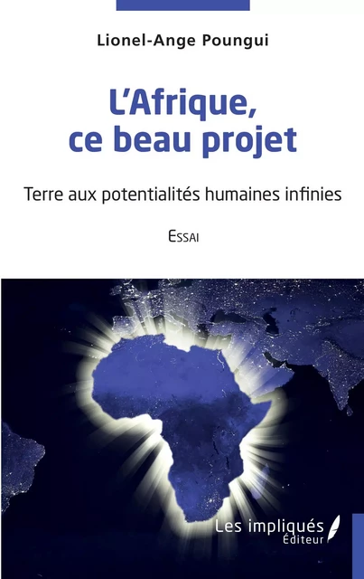 L'Afrique ce beau projet - Lionel Ange Poungui - Les Impliqués