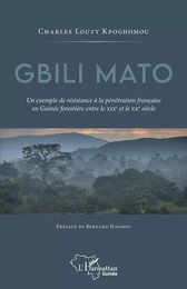 Gbili Mato. Un exemple de résistance à la pénétration française en Guinée forestière entre le XIXe et le XXe siècle