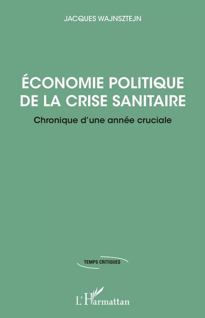 Economie politique de la crise sanitaire - Jacques Wajnsztejn - Editions L'Harmattan