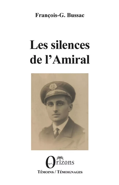 Les silences de l'Amiral - F.G Bussac - Editions Orizons