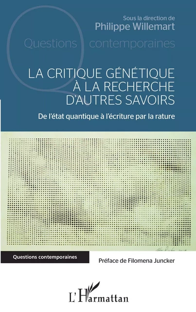 La critique génétique à la recherche d'autres savoirs - Philippe Willemart - Editions L'Harmattan