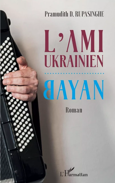 L'Ami ukrainien - Pramudith D. Rupasinghe - Editions L'Harmattan