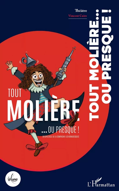 Tout molière...ou presque ! - Vincent Caire - Editions L'Harmattan