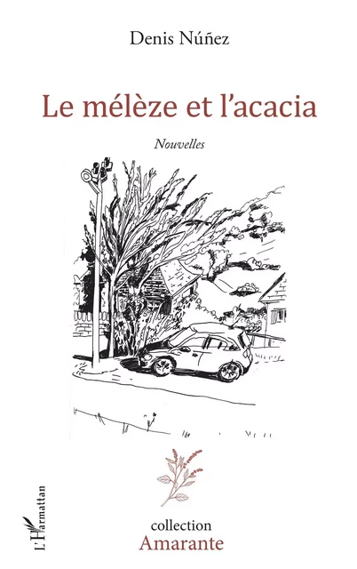 Le mélèze et l'acacia - Denis Nuñez - Editions L'Harmattan