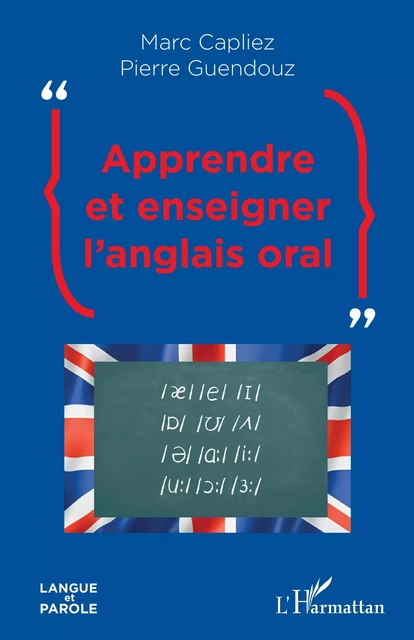 Apprendre et enseigner l'anglais oral - Marc Capliez, Pierre Guendouz - Editions L'Harmattan