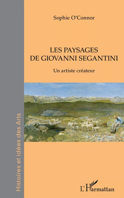 Les paysages de Giovanni Segantini - Sophie O'Connor - Editions L'Harmattan