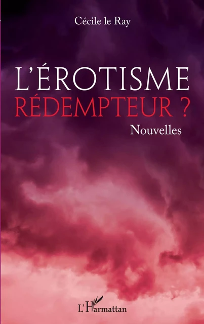 L'érotisme rédempteur ? - Cécile Le Ray - Editions L'Harmattan