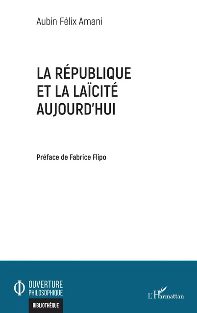 La République et la laïcité aujourd'hui - Aubin Félix Amani - Editions L'Harmattan