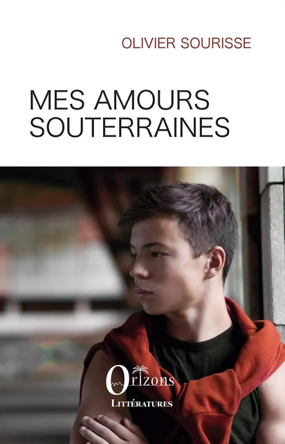 Mes amours souterraines - Olivier Sourisse - Editions Orizons